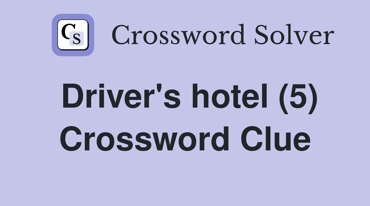Driver's hotel (5) Crossword Clue