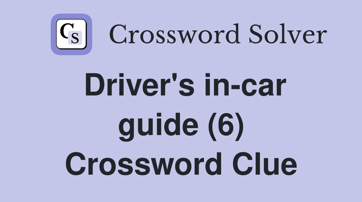 Driver's in-car guide (6) Crossword Clue