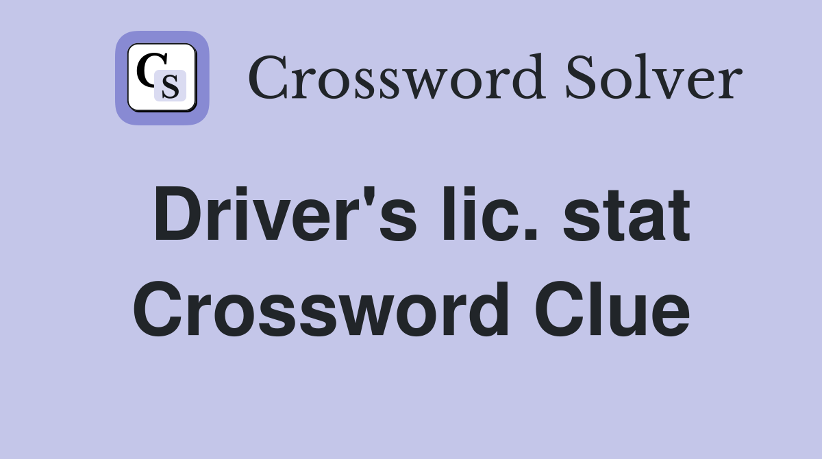 Driver's lic. stat Crossword Clue