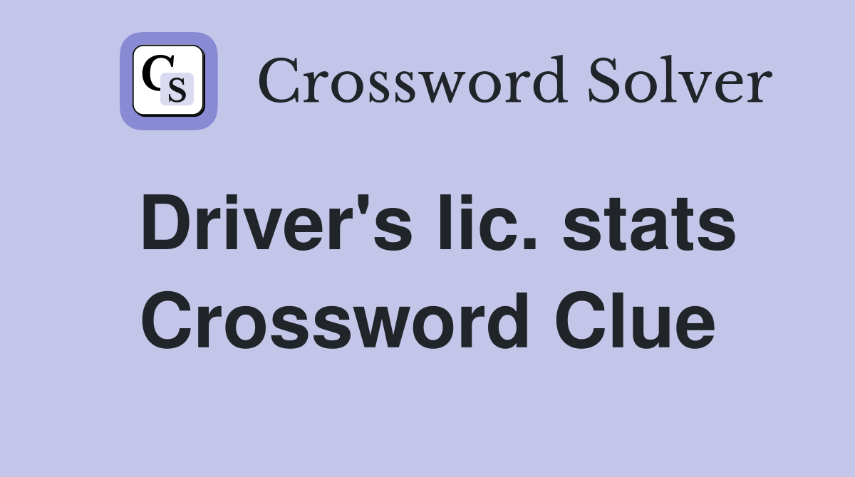 Driver's lic. stats Crossword Clue
