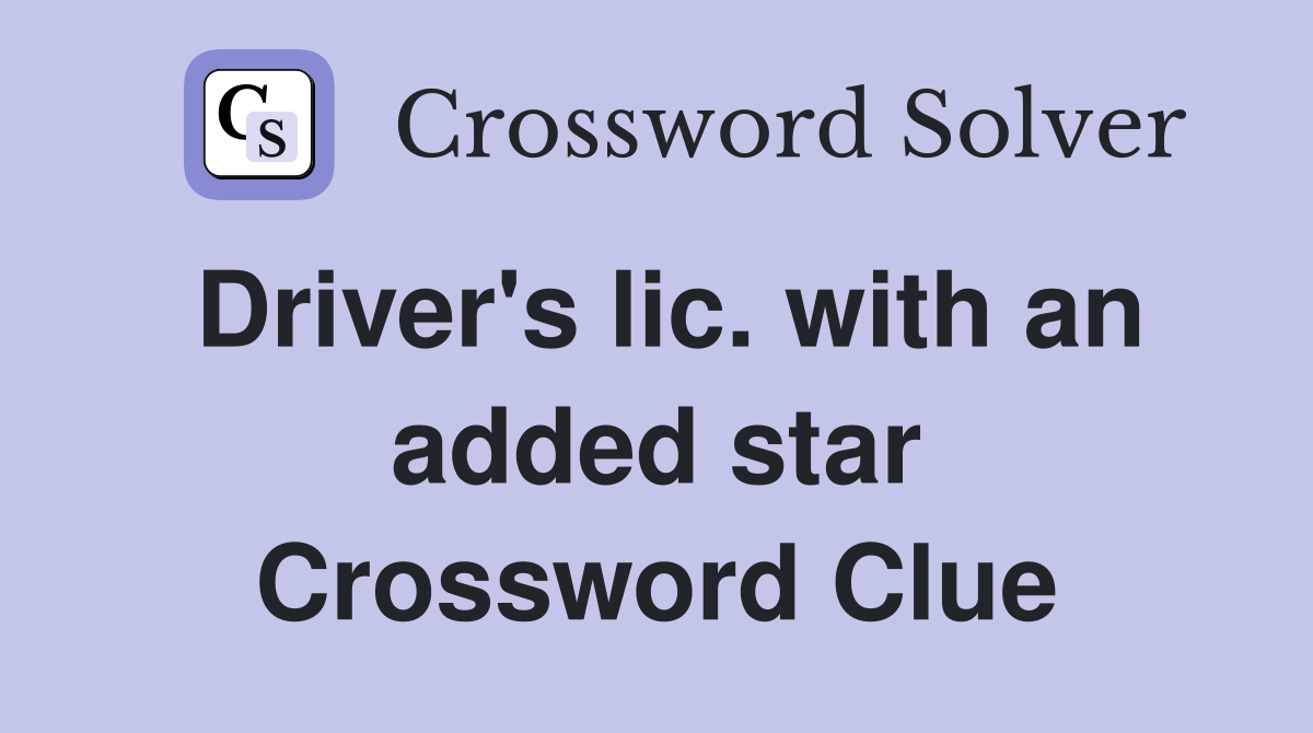 Driver's lic. with an added star Crossword Clue