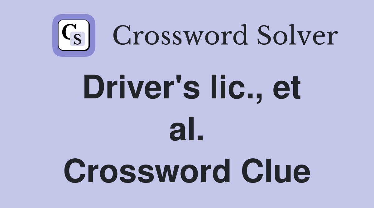 Driver's lic., et al. Crossword Clue