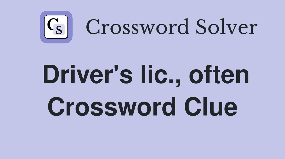 Driver's lic., often Crossword Clue