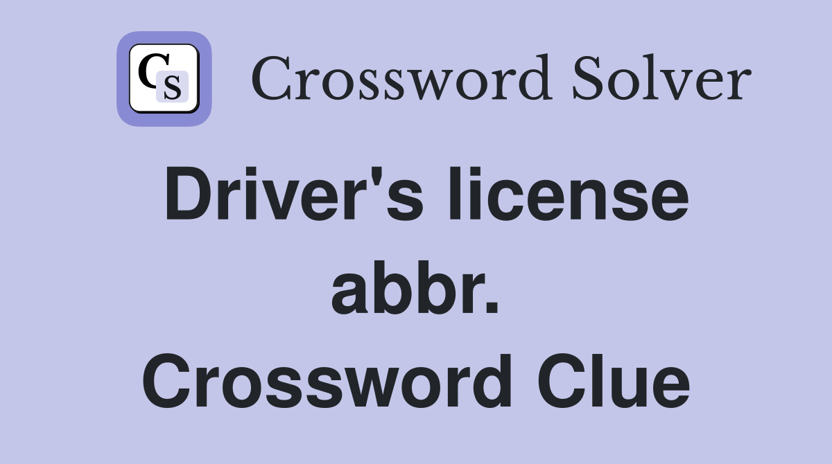 Driver's license abbr. Crossword Clue