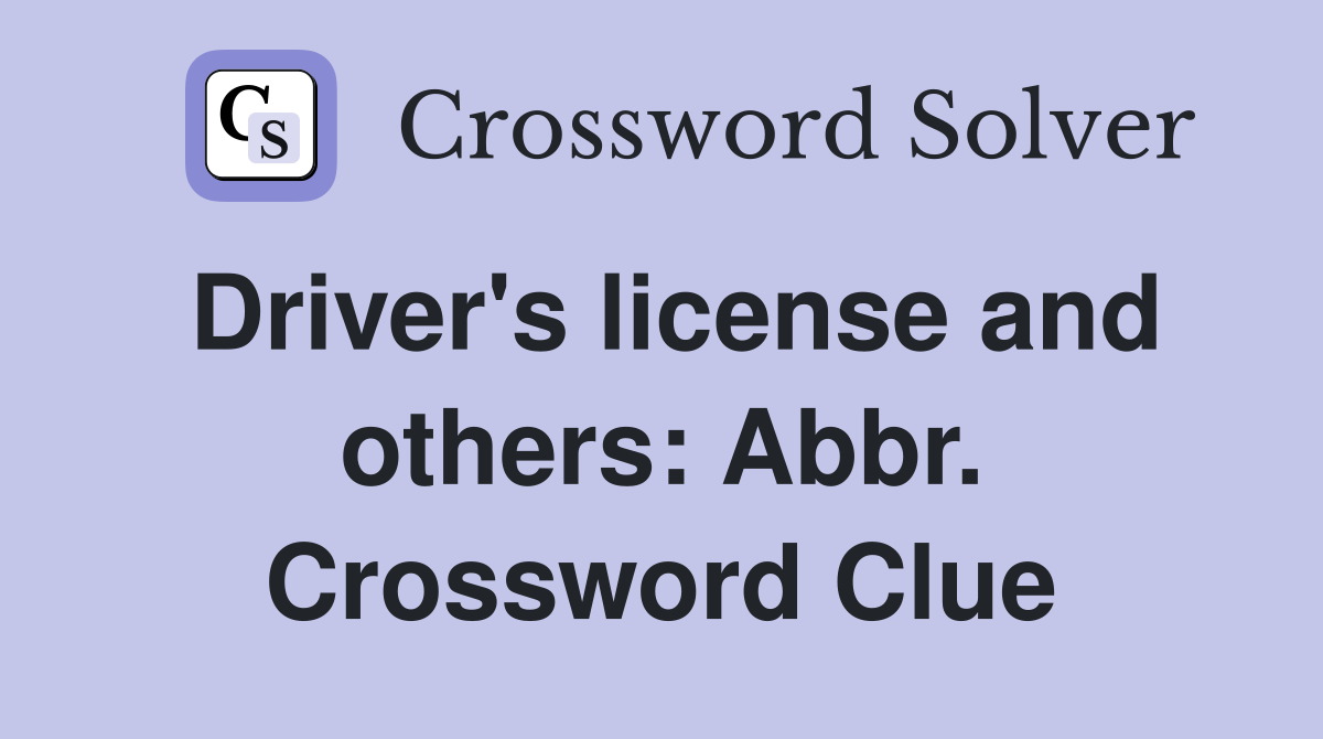 Driver's license and others: Abbr. Crossword Clue