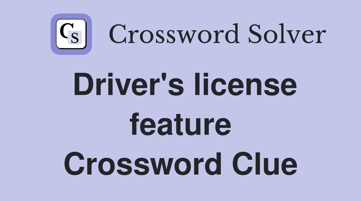Driver's license feature Crossword Clue