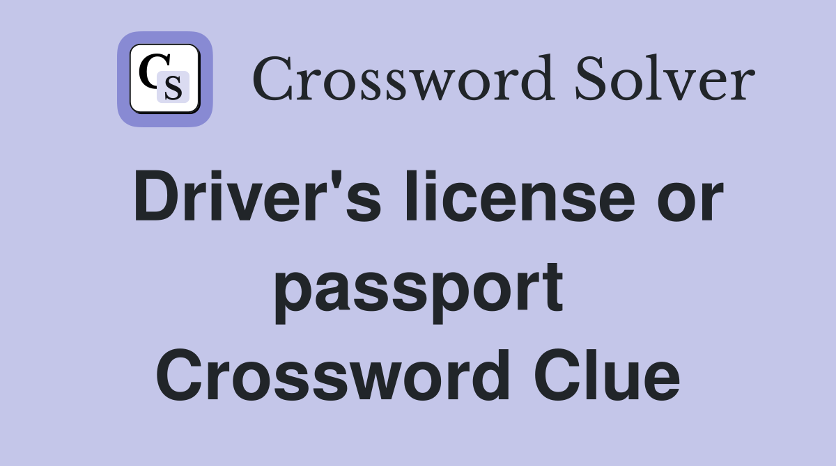 Driver's license or passport Crossword Clue