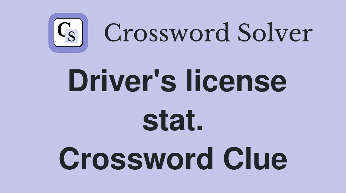 Driver's license stat. Crossword Clue