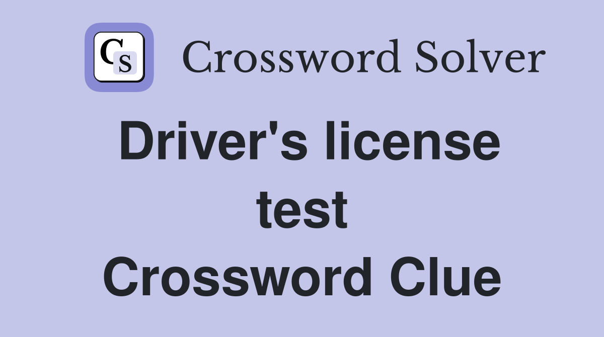 Driver's license test Crossword Clue