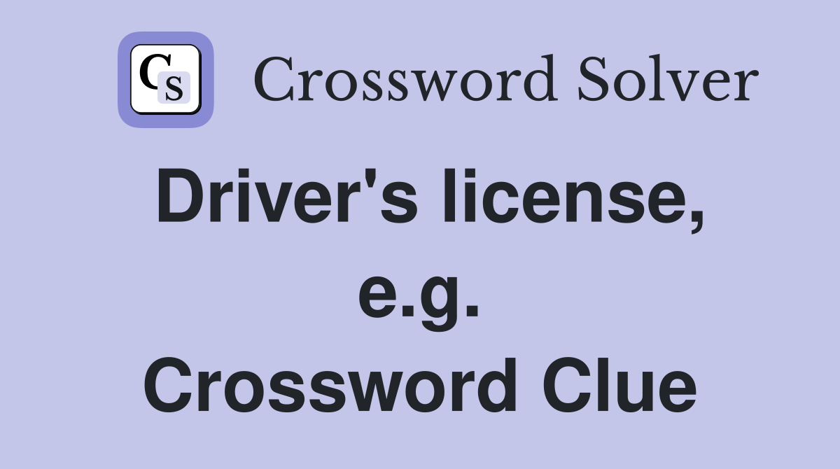 Driver's license, e.g. Crossword Clue