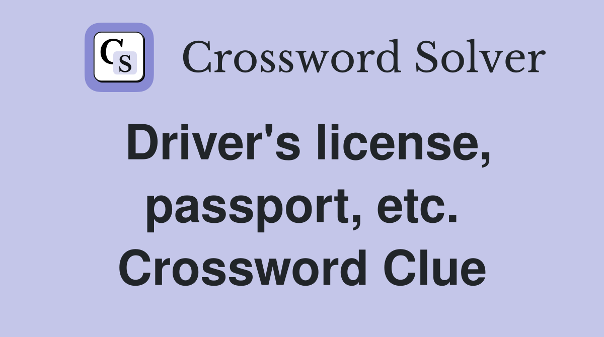 Driver's license, passport, etc. Crossword Clue