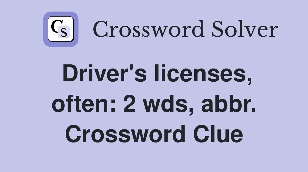 Driver's licenses, often: 2 wds, abbr. Crossword Clue