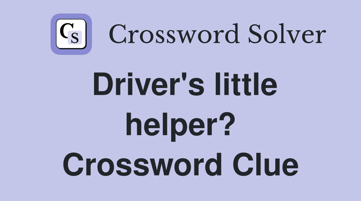 Driver's little helper? Crossword Clue
