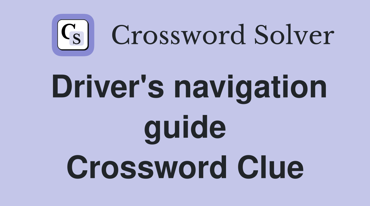 Driver's navigation guide Crossword Clue