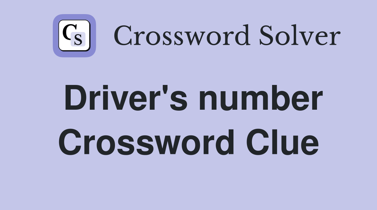 Driver's number Crossword Clue