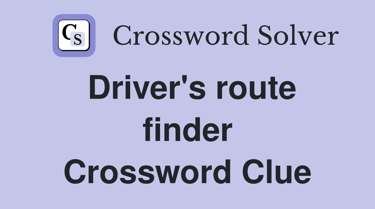Driver's route finder Crossword Clue