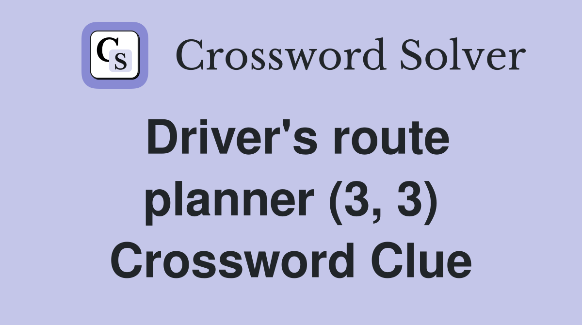 Driver's route planner (3, 3) Crossword Clue