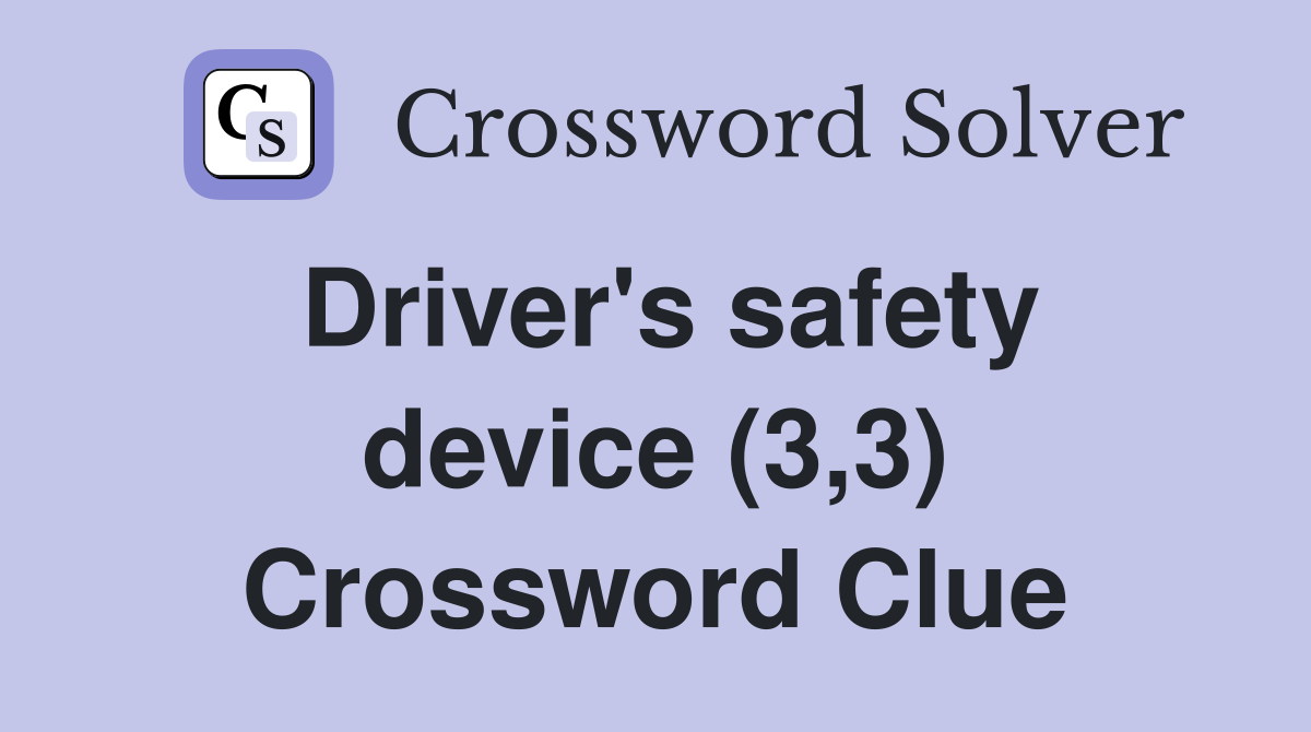 Driver's safety device (3,3) Crossword Clue