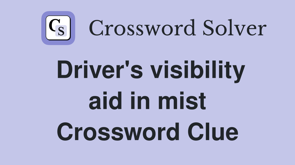 Driver's visibility aid in mist Crossword Clue