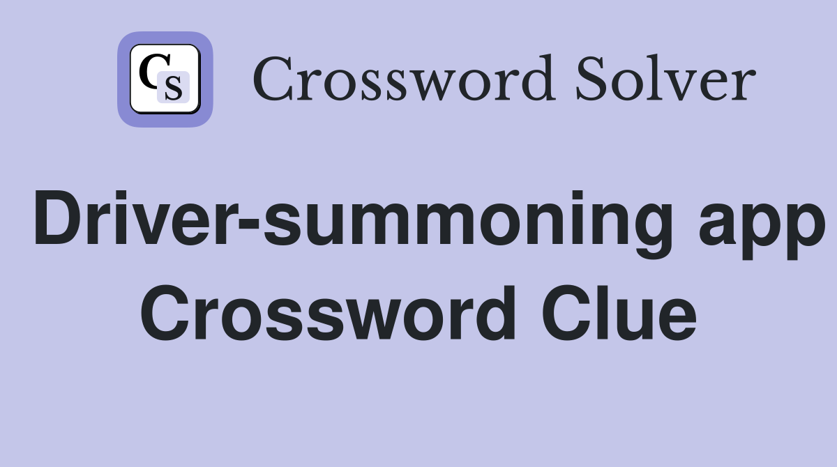 Driver-summoning app Crossword Clue