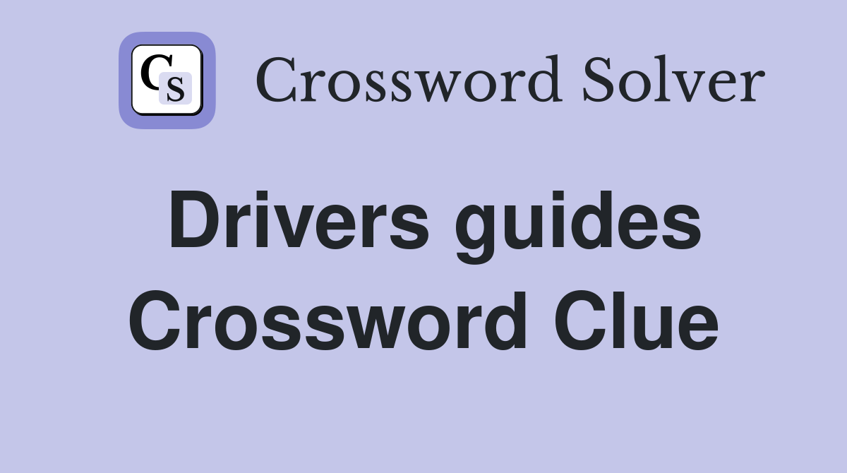 Drivers guides Crossword Clue