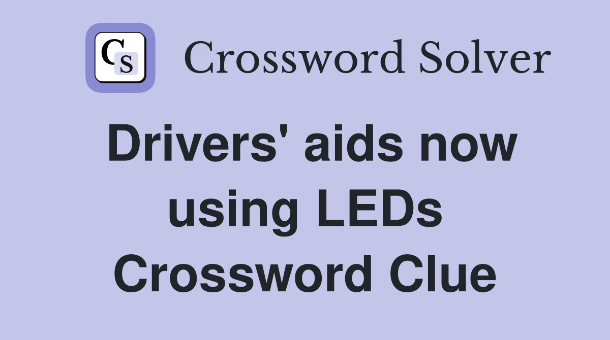Drivers' aids now using LEDs Crossword Clue