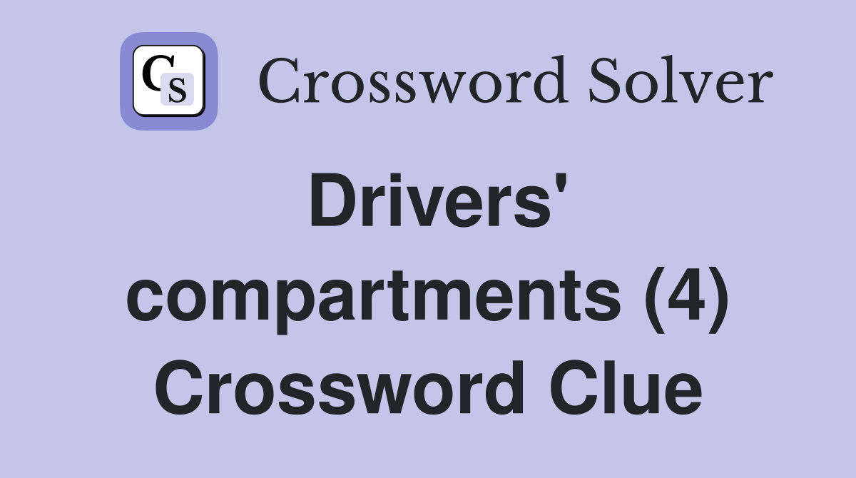 Drivers' compartments (4) Crossword Clue
