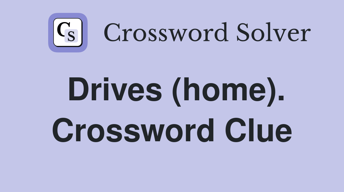 Drives (home). Crossword Clue