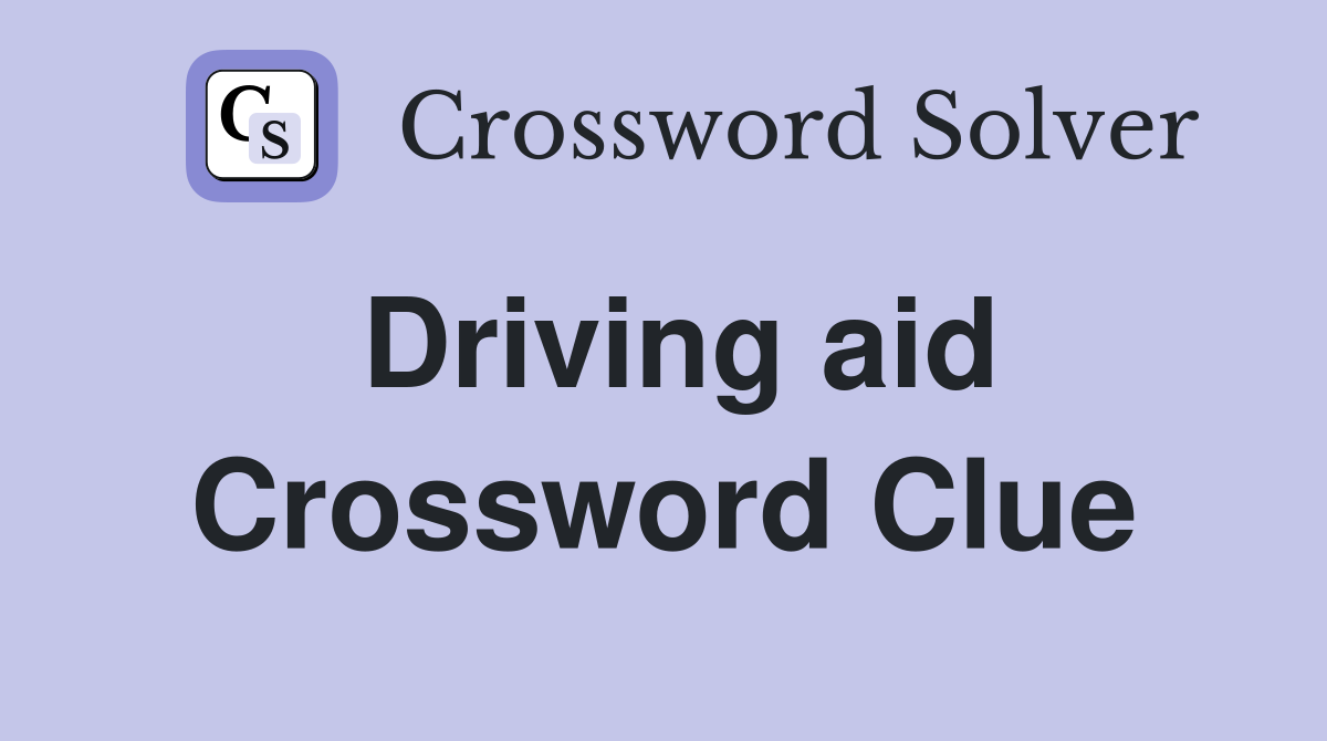 Driving aid Crossword Clue
