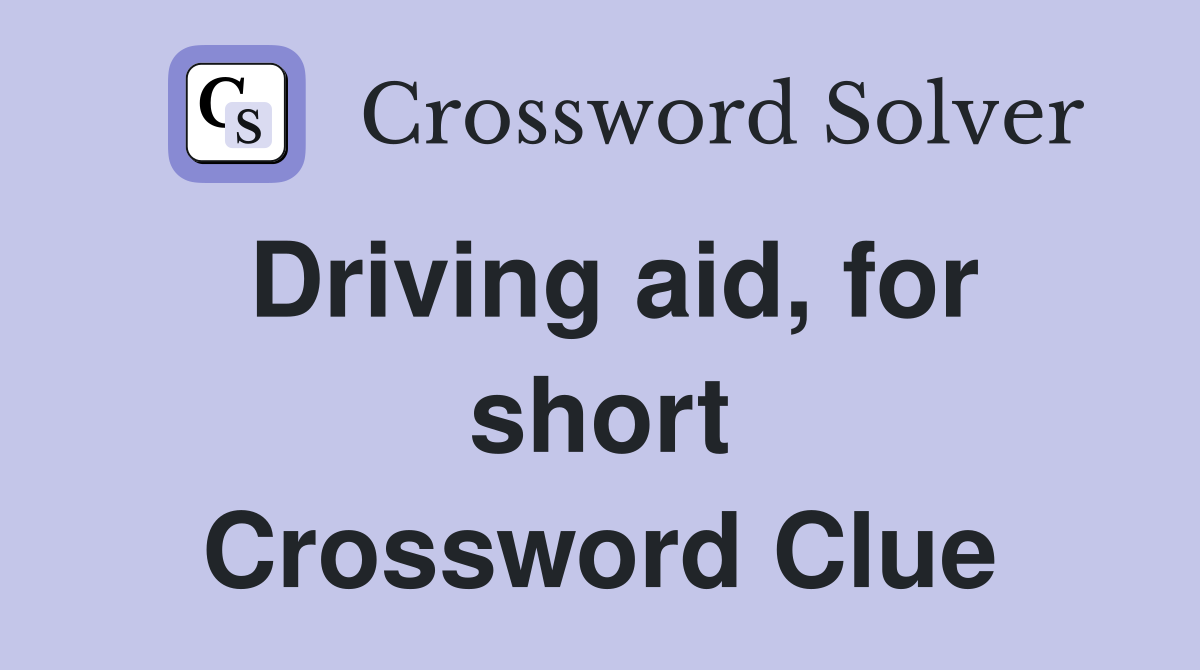 Driving aid, for short Crossword Clue