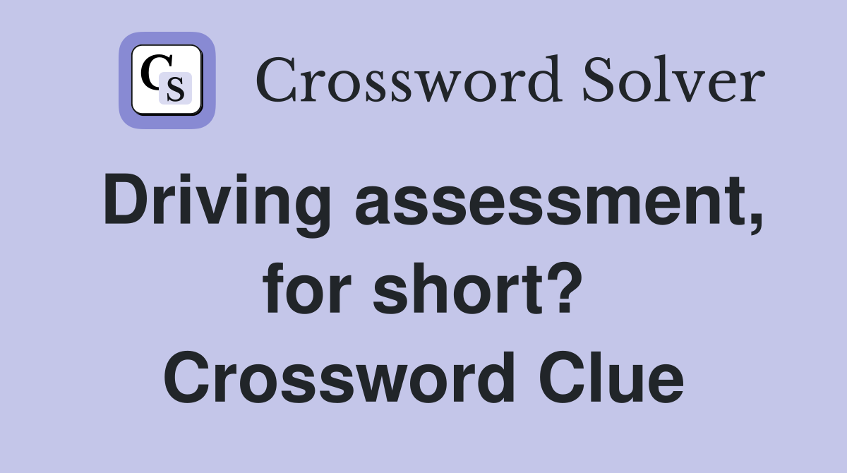 Driving assessment, for short? Crossword Clue