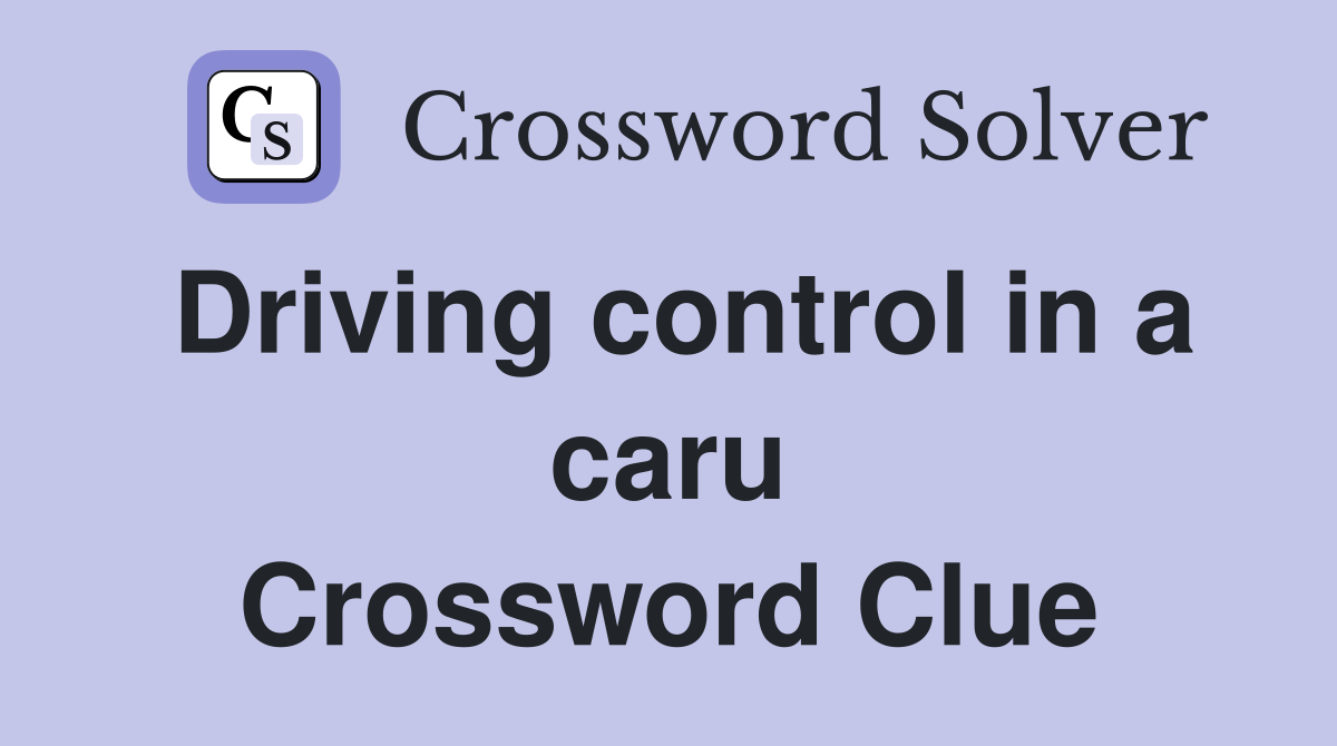 Driving control in a caru Crossword Clue