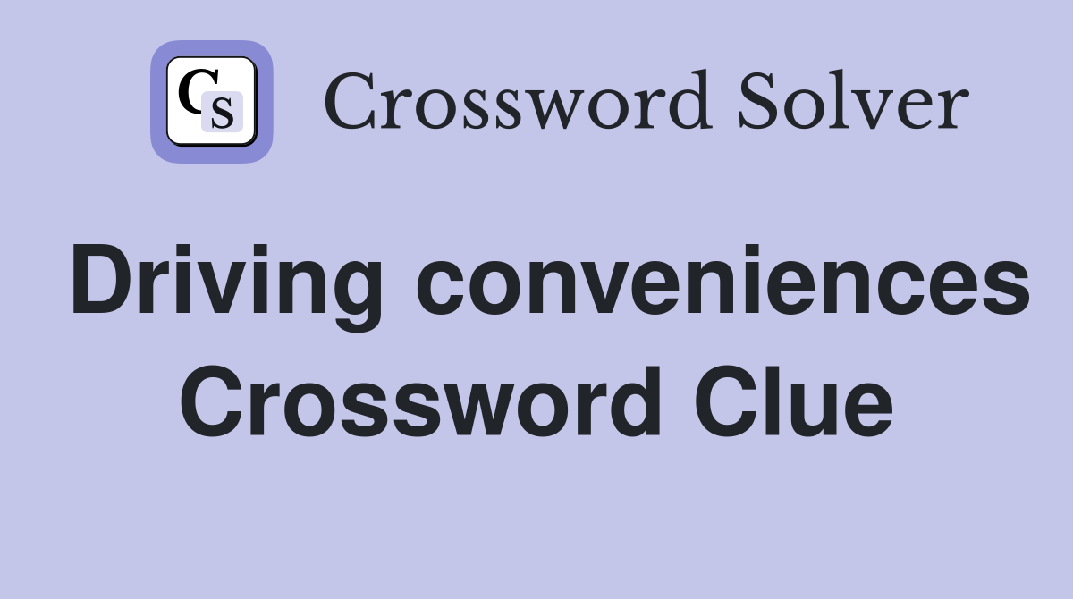 Driving conveniences Crossword Clue