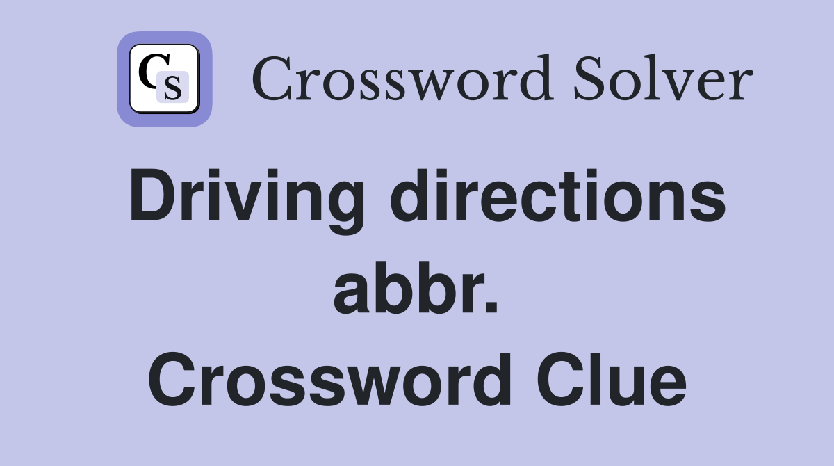 Driving directions abbr. Crossword Clue