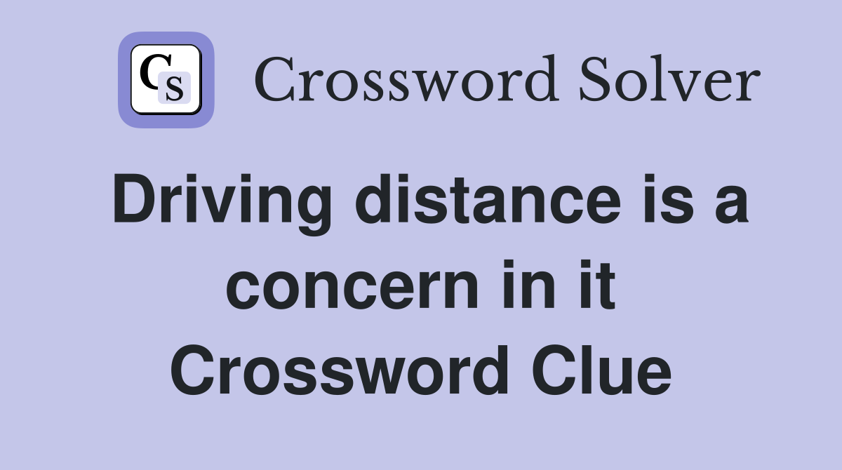 Driving distance is a concern in it Crossword Clue