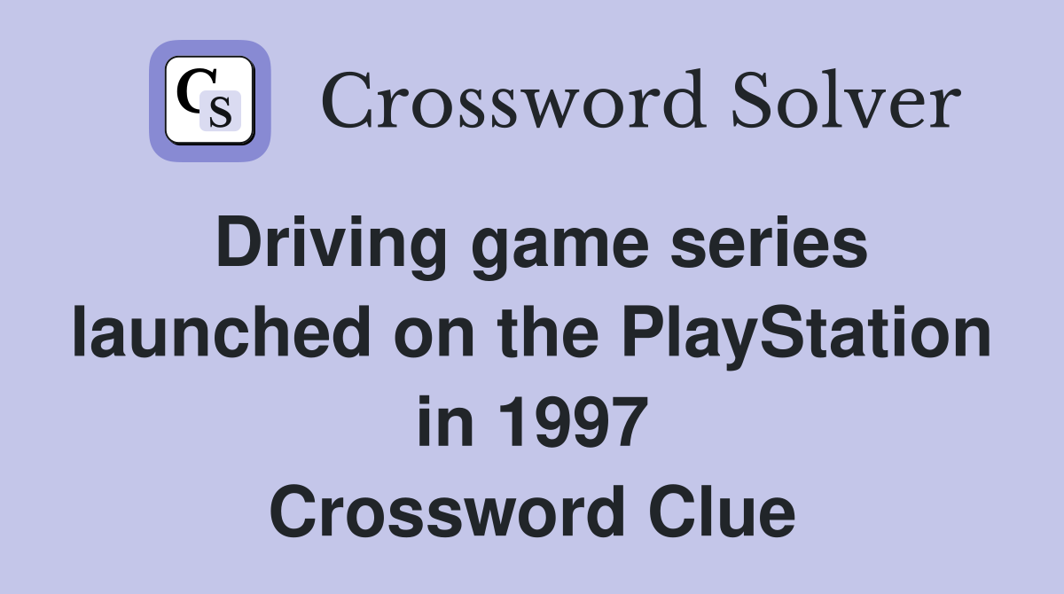 Driving game series launched on the PlayStation in 1997 Crossword Clue