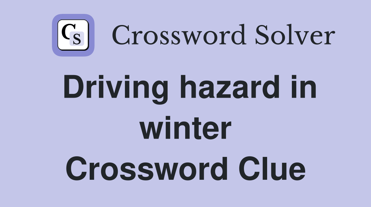 Driving hazard in winter Crossword Clue