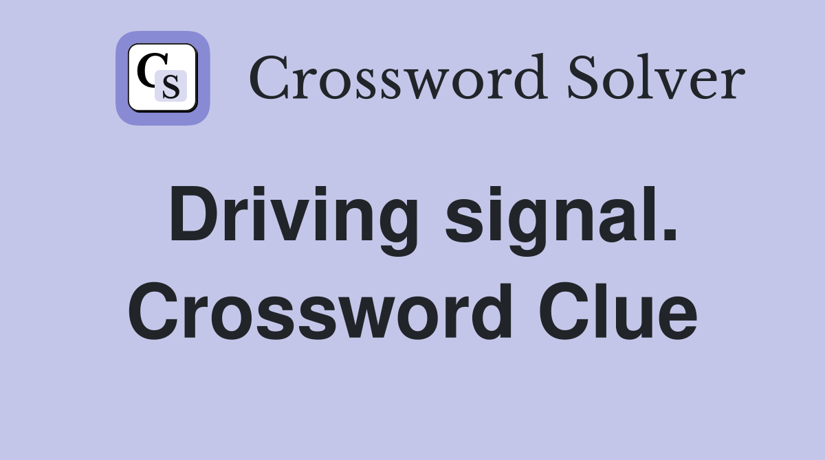 Driving signal. Crossword Clue