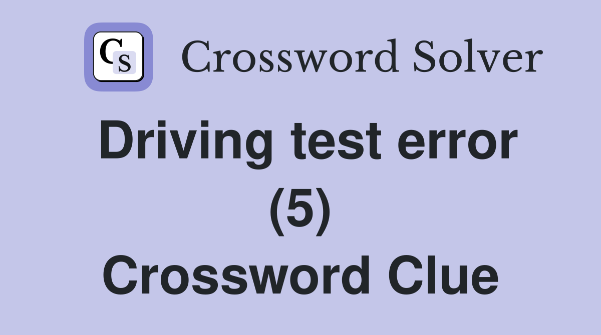 Driving test error (5) Crossword Clue