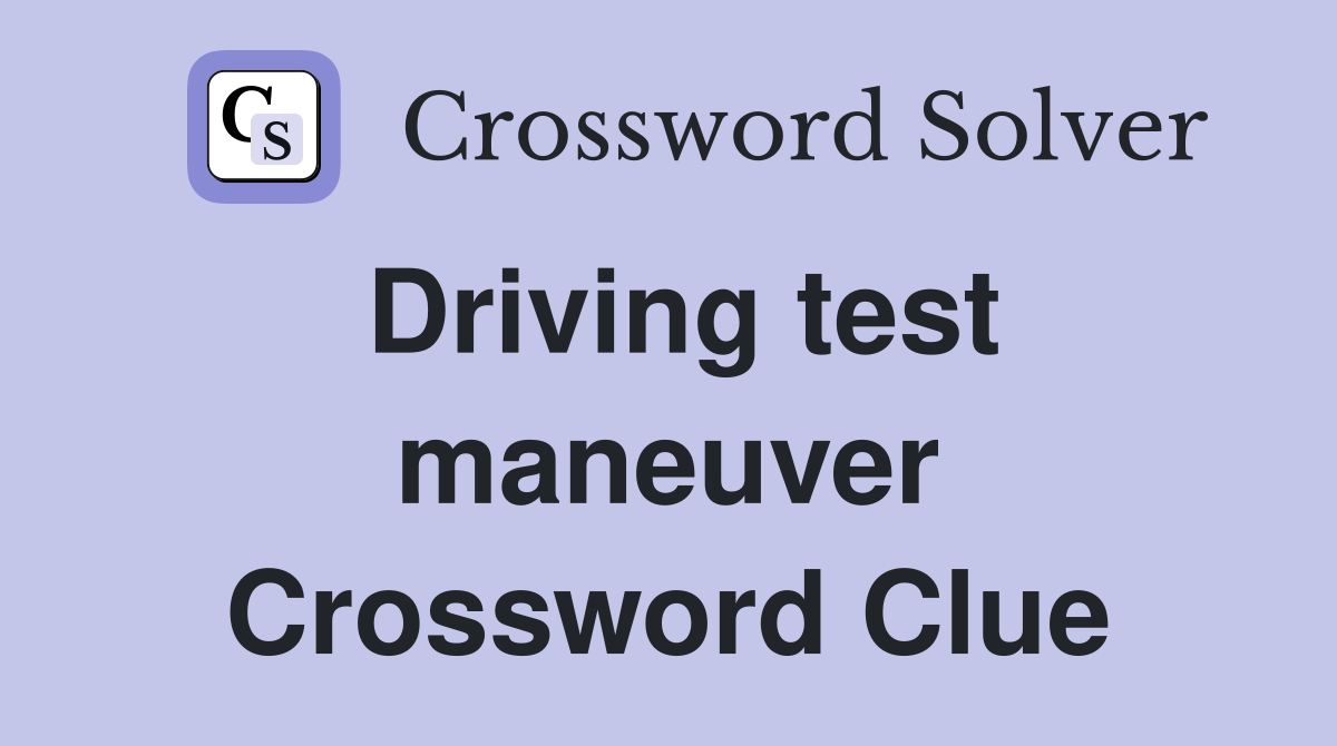 Driving test maneuver Crossword Clue