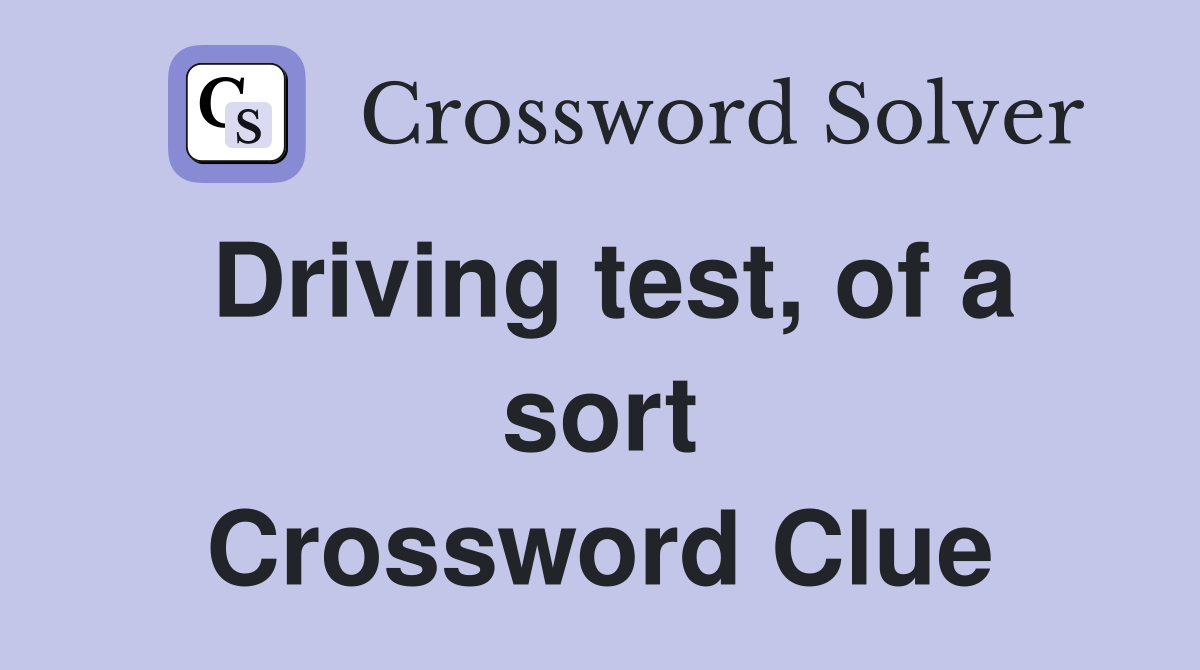 Driving test, of a sort Crossword Clue
