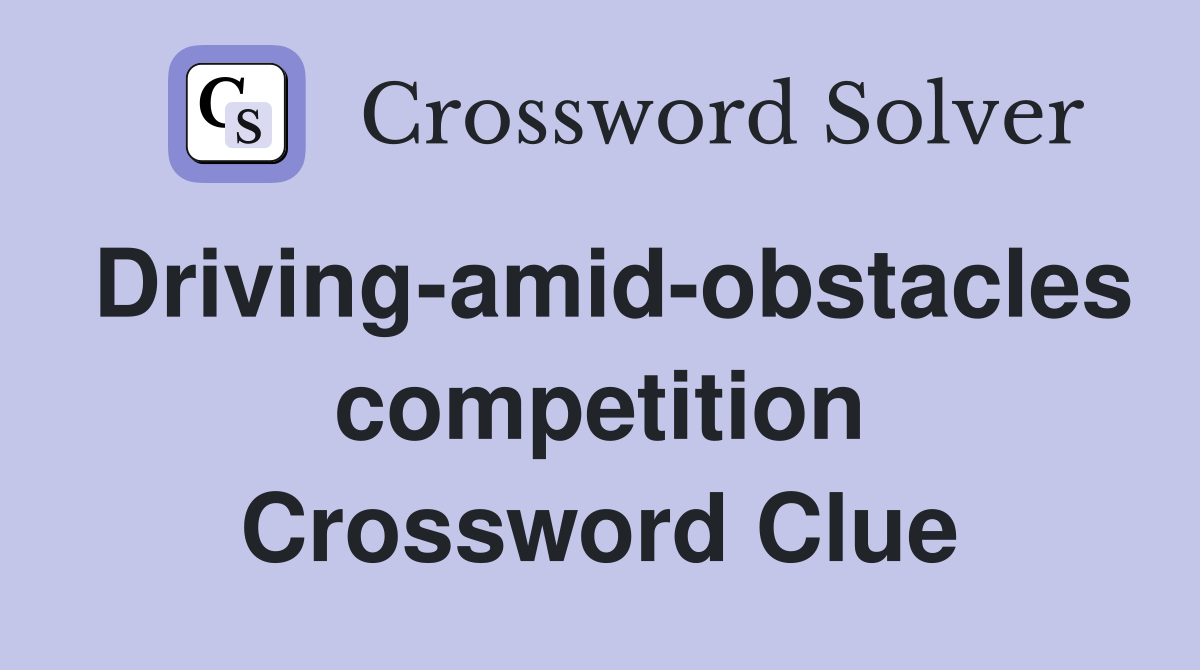 Driving-amid-obstacles competition Crossword Clue