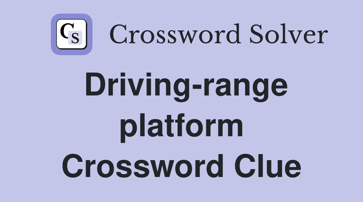 Driving-range platform Crossword Clue