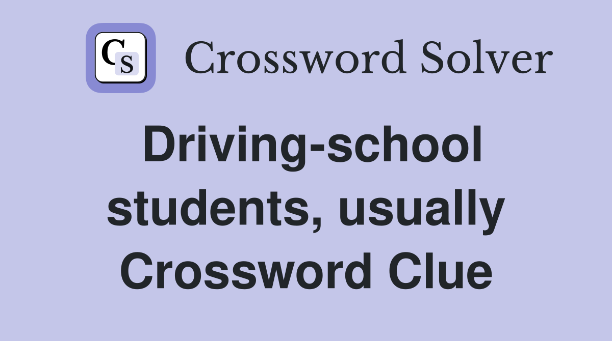 Driving-school students, usually Crossword Clue