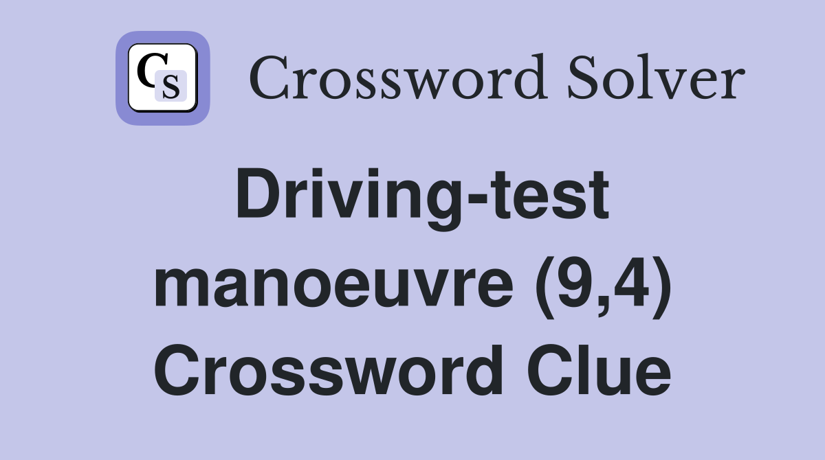 Driving-test manoeuvre (9,4) Crossword Clue