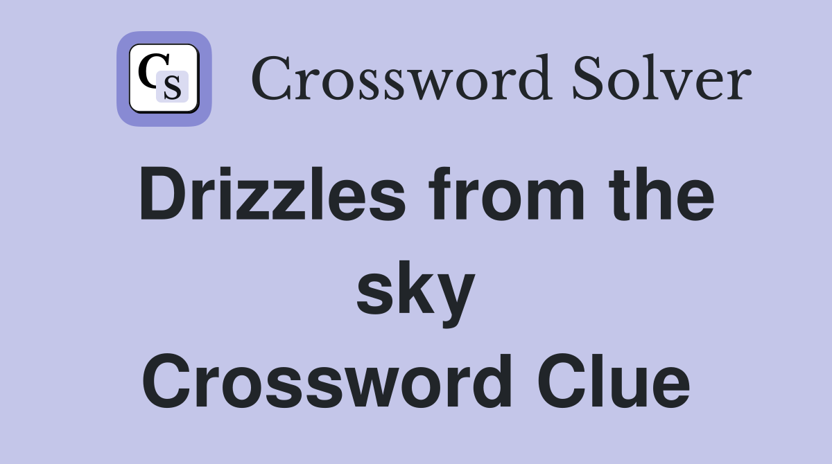 Drizzles from the sky Crossword Clue