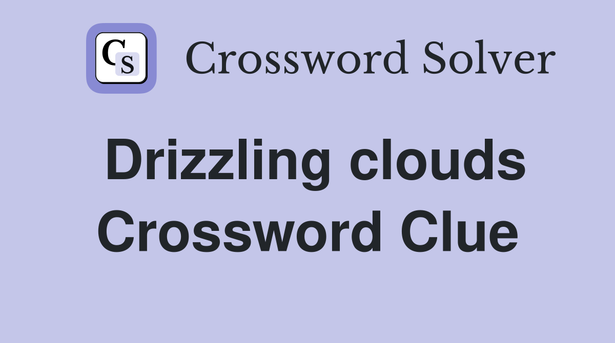 Drizzling clouds Crossword Clue