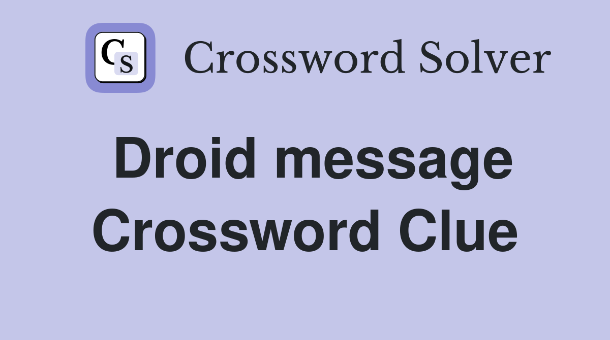 Droid message Crossword Clue