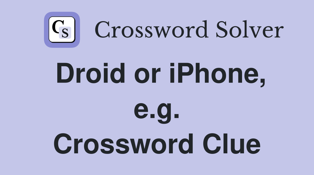 Droid or iPhone, e.g. Crossword Clue