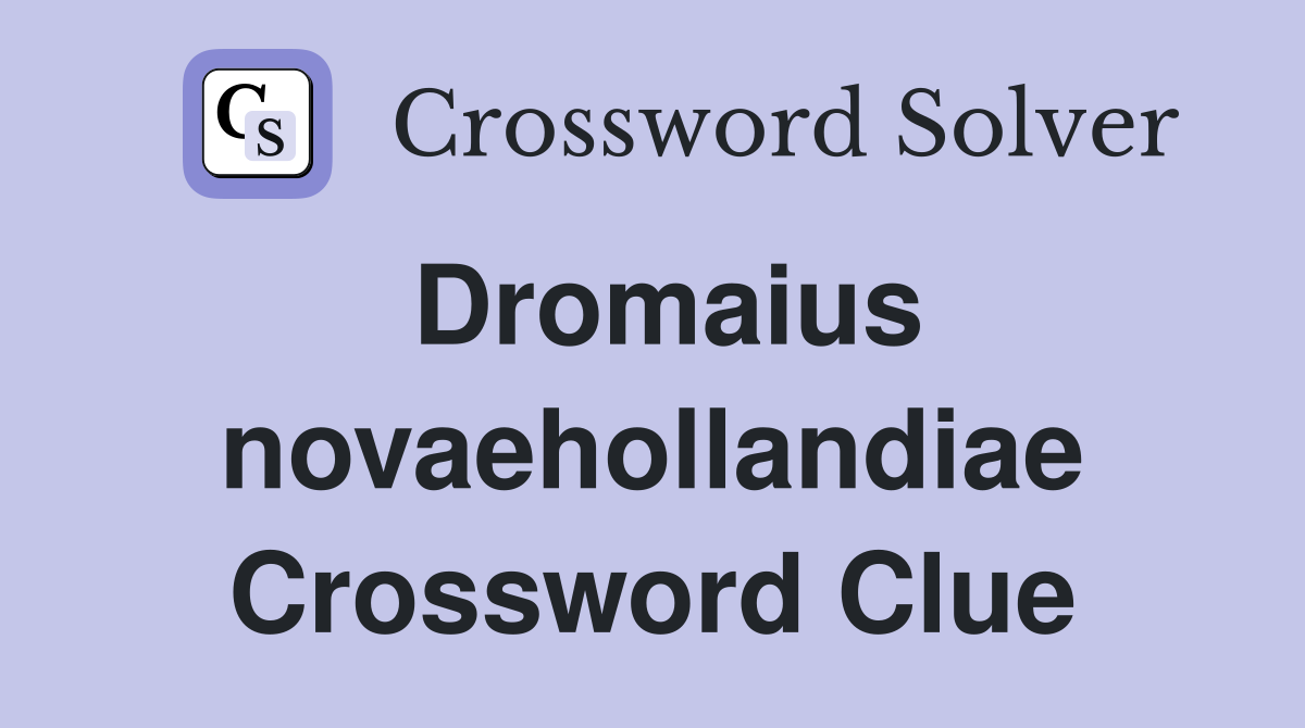 Dromaius novaehollandiae Crossword Clue